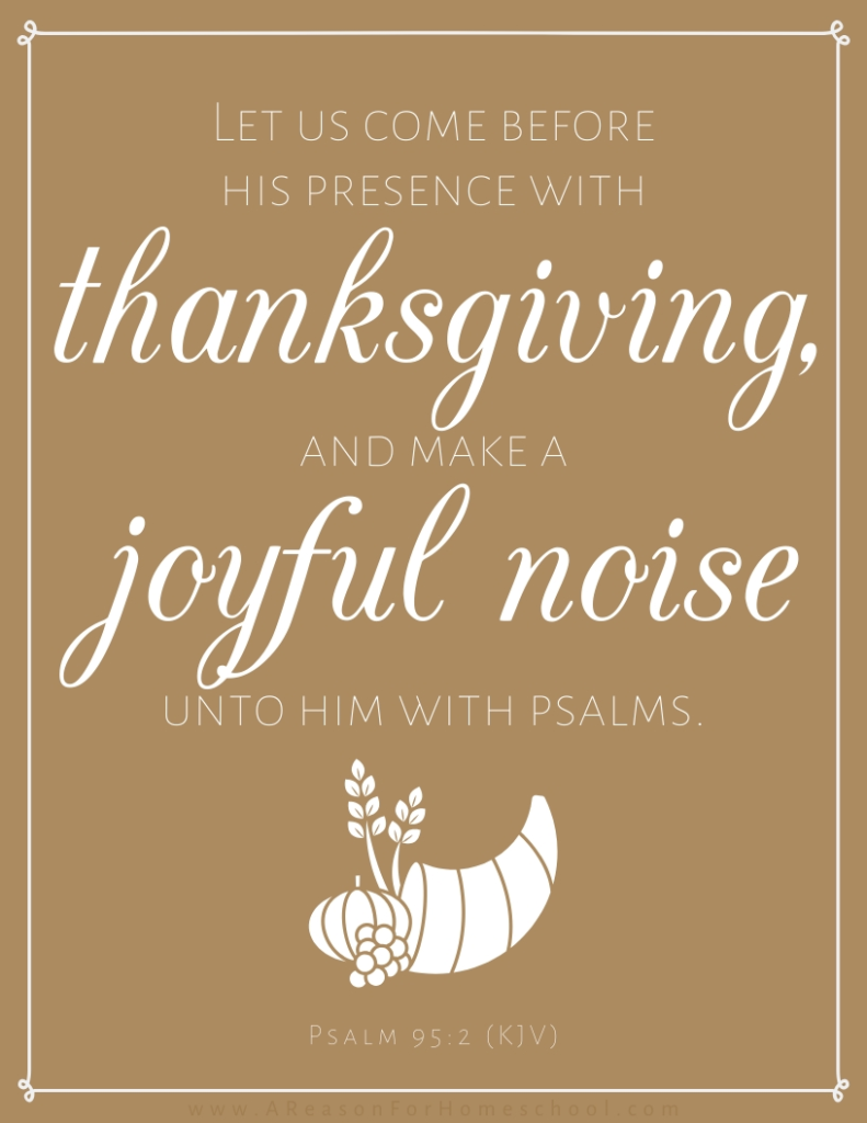 Thanksgiving 2019 Psalm 95:2 family gratitude homeschool homeschooling