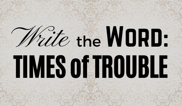 times of trouble write the word scripture Bible journaling prayer