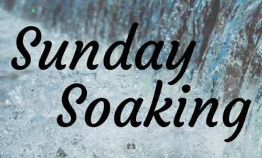 Sunday Soaking devotional encouragement Scripture