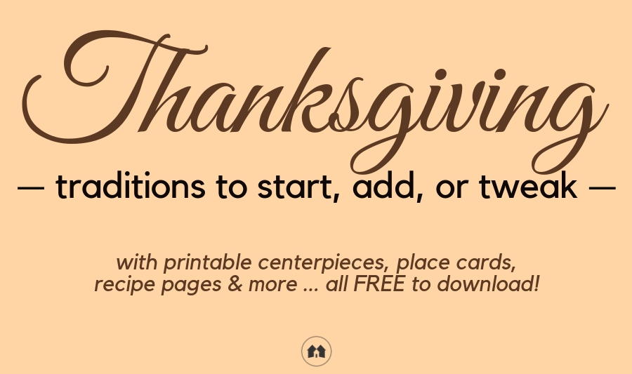 Thanksgiving traditions free printable place cards centerpiece recipe cards homeschool homeschooling
