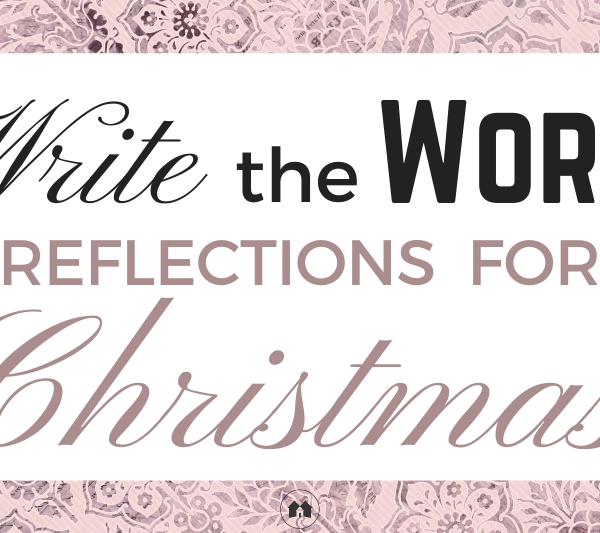 Christmas reflections Bible scripture Write The Word encouragement devotional